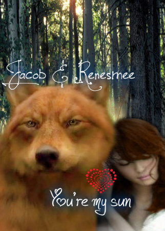  Jacob & Renesmee ~ You're my sun