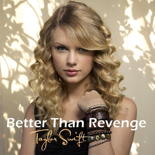 Taylor mwepesi, teleka - Better Than Revenge [My Fanmade Single Cover]