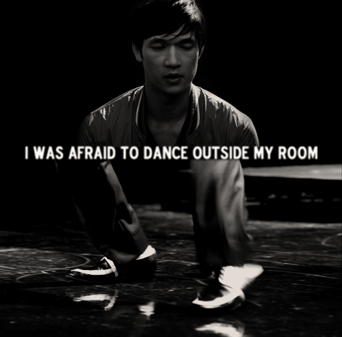  "I was afraid to dance outside my room..."