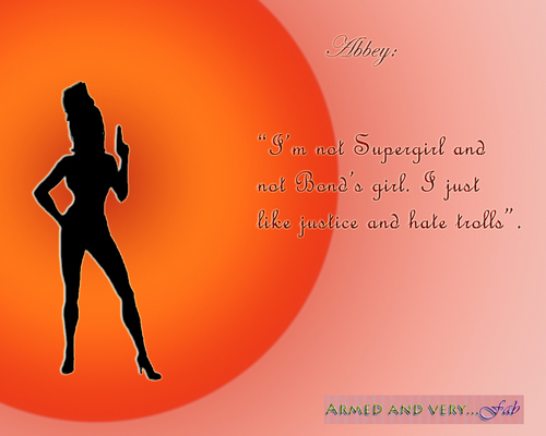  Armed and very...Fab: Meet the characters: Abbey aka Supergirl