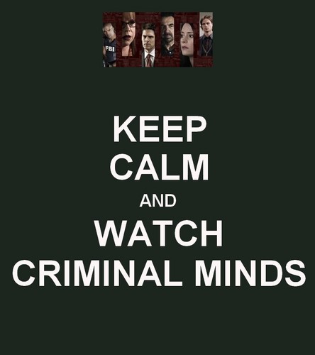  Keep Calm and Watch Criminal Minds