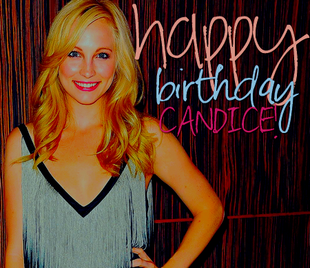  Happy Birthday Beautiful Candice♥