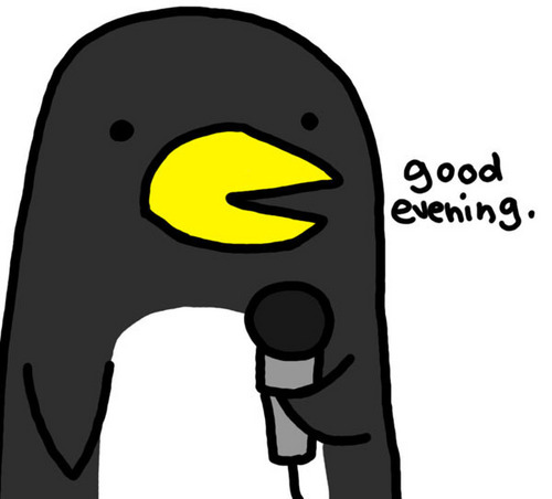  your host for this evenings events will be penguin, auk