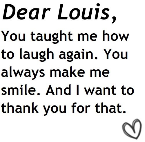  Dear Louis!! (Fank U 4 Making Me Laugh & Smile) 100% Real ♥