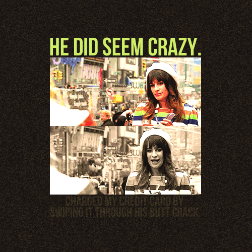  "He did seem crazy..."