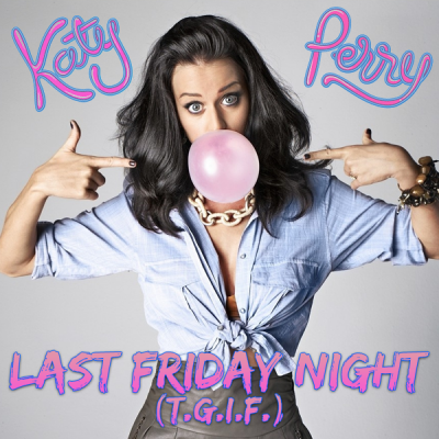  Last Friday Night (T.G.I.F)-Fanmade Single Covers