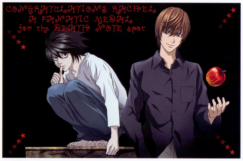  Well Done Rachel .. A FANATIC MEDAL for DEATH NOTE Spot :)