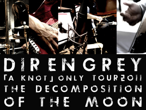  「A Knot」 Only Tour 2011 - Decomposition of the Moon