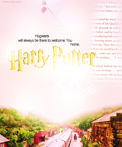  "Hogwarts will always be there to welcome te home" -JK Rowling