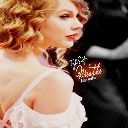  Taylor быстрый, стремительный, свифт - Breathe (Piano Version) fanmade cover