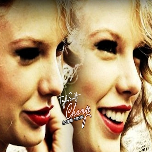  Taylor snel, swift - Change --Acoustic Version-- fanmade single cover