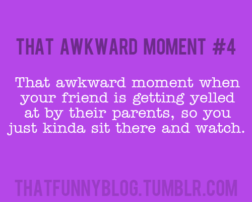 That Awkward Moment!