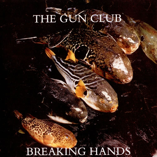  The Gun Club - Breaking Hands