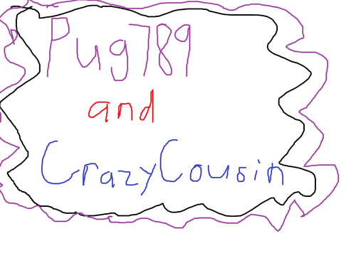 Pug789 and Crazy Cousin