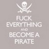 f*ck everything and become a pirate fore1992 photo